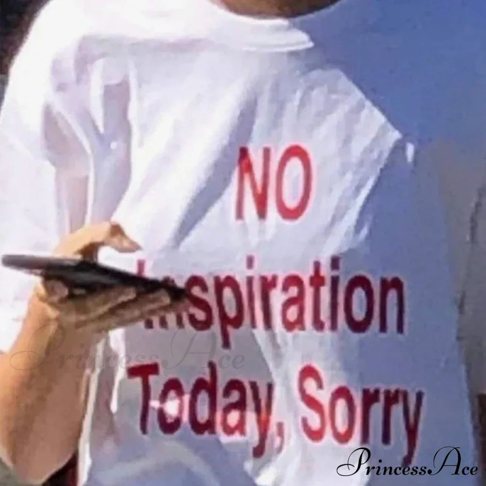 No Inspiration Today Charming Sorry Graphic Tee Shirts