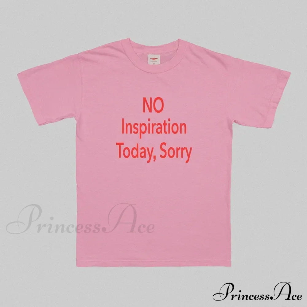 No Inspiration Today Charming Sorry Graphic Tee Shirts